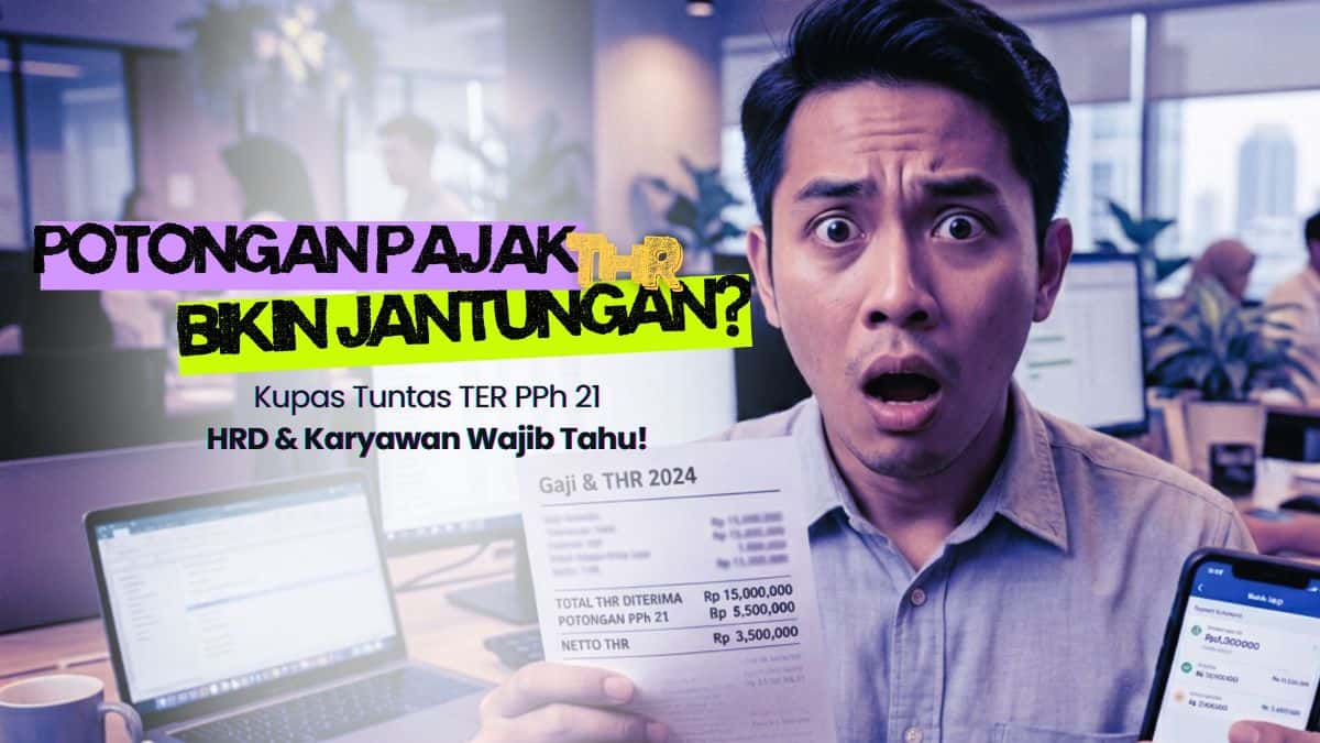 Potongan Pajak Pas Cair THR Bikin Jantungan? Ini Rahasia Skema TER PPh 21 yang Wajib HRD & Karyawan Tahu!