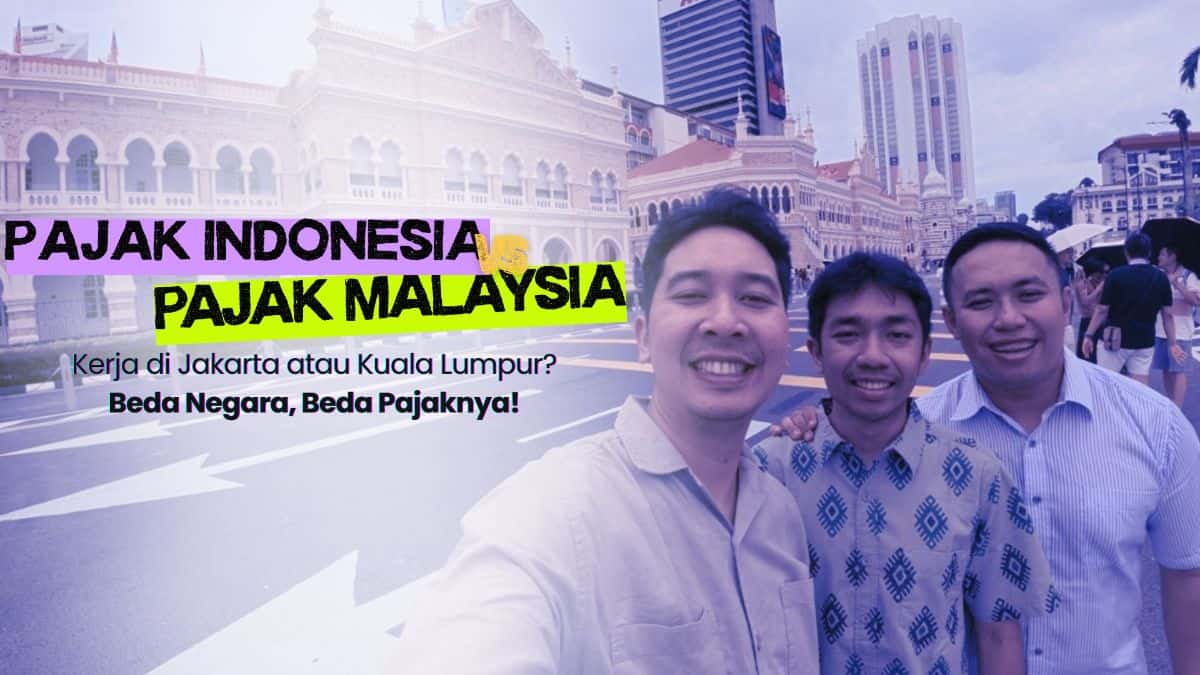 Pilih Kerja di Jakarta atau Kuala Lumpur? Ini Perbedaan Sistem Pajak Indonesia dan Malaysia