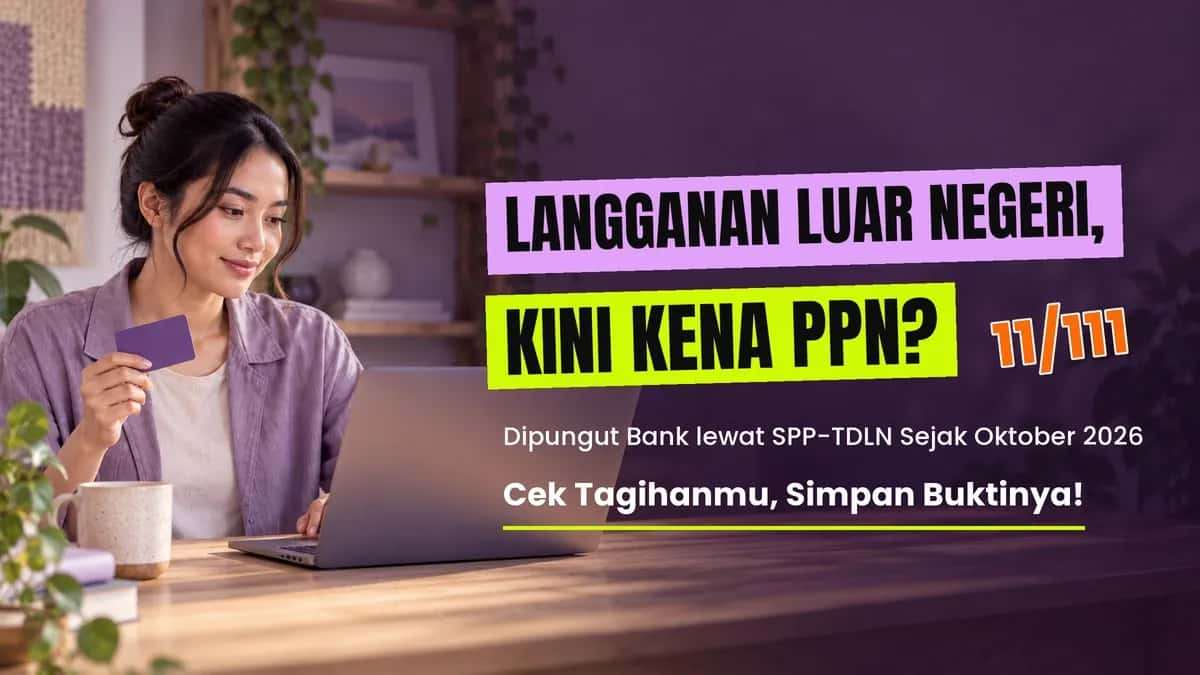 PPN Langganan Digital Luar Negeri Kini Dipungut Bank: Cek Tagihanmu
