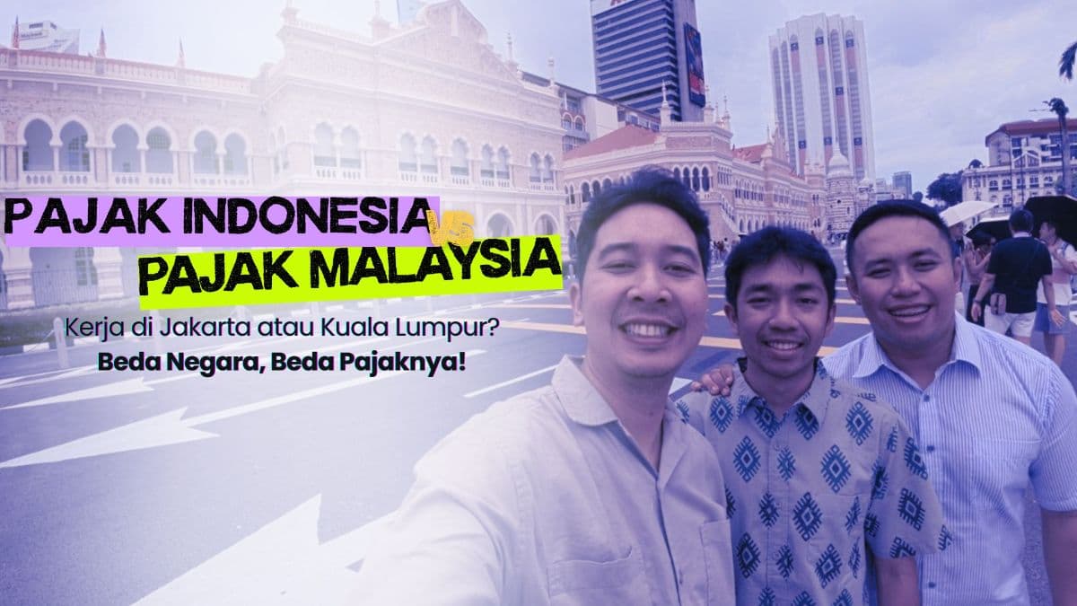 Pilih Kerja di Jakarta atau Kuala Lumpur? Ini Perbedaan Sistem Pajak Indonesia dan Malaysia