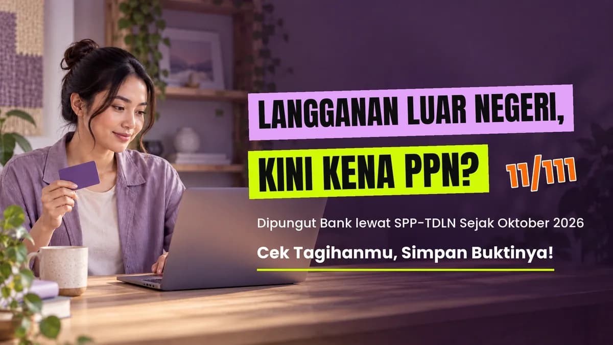 PPN Langganan Digital Luar Negeri Kini Dipungut Bank: Cek Tagihanmu