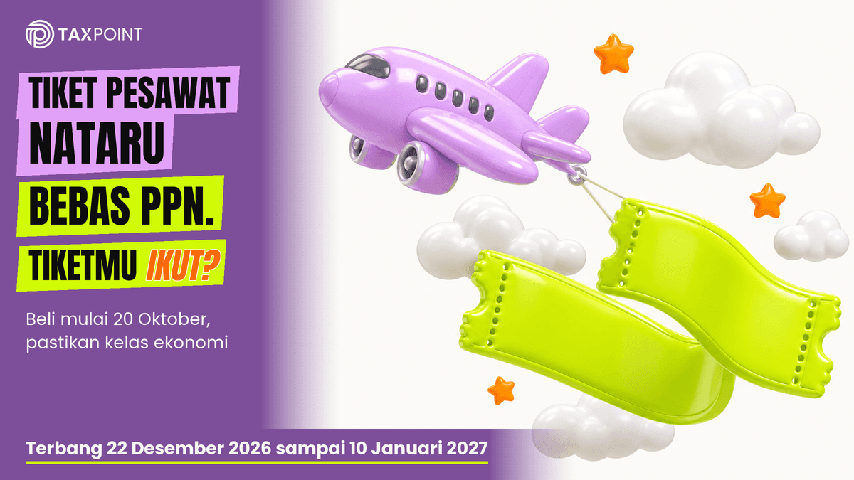Tiket Pesawat Nataru Bebas PPN: Cek Tanggal Beli dan Terbangmu Dulu
